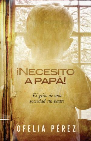 Cover of the book ¡Necesito a papa! by Fuchsia Pickett, ThD., D.D.