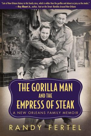 Cover of the book The Gorilla Man and the Empress of Steak by Carl A. Brasseaux, Donald W. Davis
