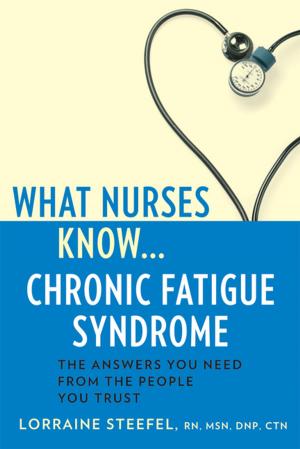 Cover of the book What Nurses Know...Chronic Fatigue Syndrome by Dr. Ann Maradiegue, PhD, MSN, FNP-BC, FAANP, Dr. Quannetta T Edwards, PhD, MSN, MPH, FNP-BC, WHNP, AGN-BC, FAANP