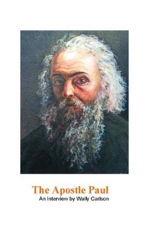 Cover of the book The Apostle Paul, an interview by Wally Carlson by Edmund Dollinger