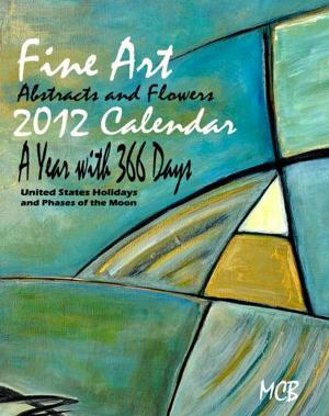 bigCover of the book Fine Art Abstracts and Flowers 2012 Calendar A Year with 366 Days by 