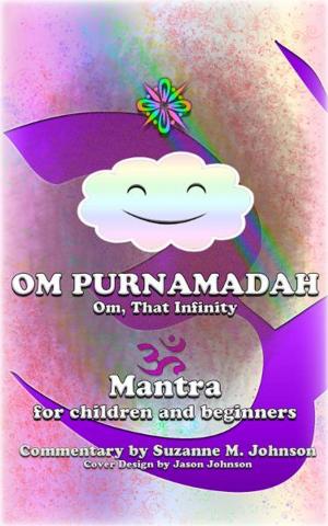 Cover of the book Om, Purnamadaha (Om, That Infinity) by Sia Sands