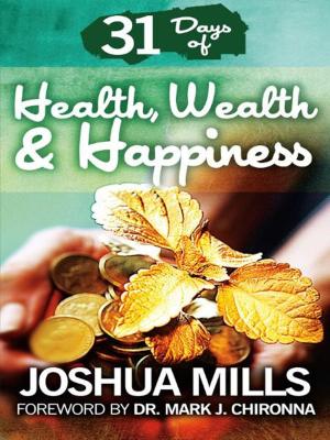 Book cover of 31 Days Of Health, Wealth & Happiness