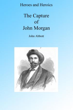 Book cover of A Cavalry Adventure: The Capture of John Morgan, Illustrated.
