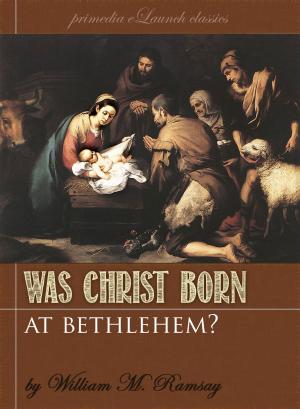 Book cover of Was Christ Born At Bethlehem?