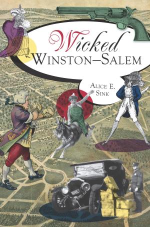 Cover of the book Wicked Winston-Salem by Julie D. Pheasant-Albright