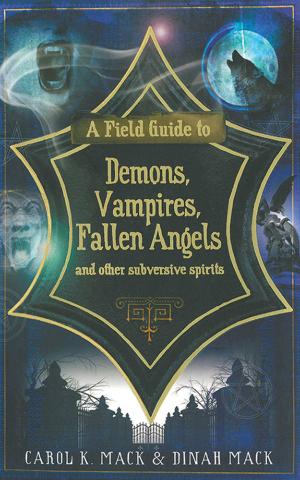 Cover of the book A Field Guide to Demons, Vampires, Fallen Angels and Other Subversive Spirits by Donald Everett Axinn
