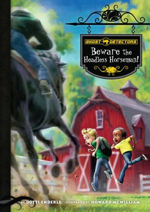 Cover of the book Ghost Detectors Book 11: Beware the Headless Horseman! by Claire Archer