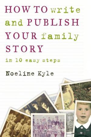 Cover of the book How to Write and Publish Your Family Story by Sarah Martin