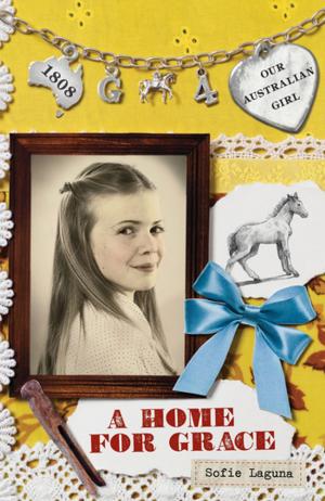 Cover of the book Our Australian Girl: A Home for Grace (Book 4) by Sandie Docker