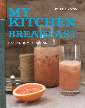 Cover of the book My Kitchen: Breakfast by Geoff Aigner, Liz Skelton