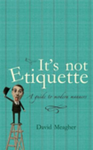 Cover of the book It's Not Etiquette by Debra Oswald