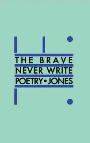 Cover of the book The Brave Never Write Poetry by Nicole Brossard