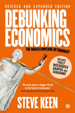 Cover of the book Debunking Economics (Digital Edition - Revised, Expanded and Integrated) by 