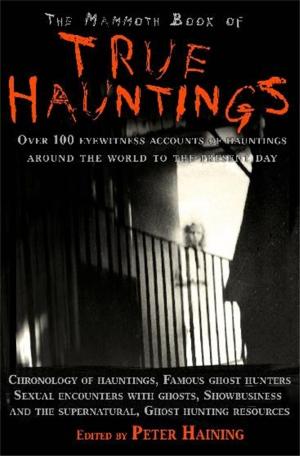 Cover of the book The Mammoth Book of True Hauntings by Anthony Blond