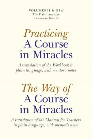 Cover of the book Practicing a Course in Miracles: A translation of the Workbook in plain language and with mentoring notes by Mary Bennet