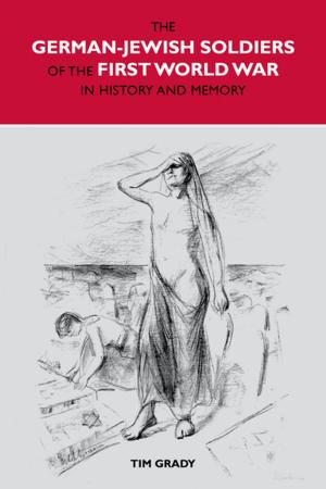 Cover of the book The German-Jewish Soldiers of the First World War in History and Memory by Alice Miller