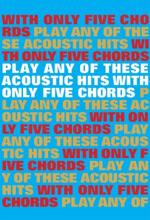 Cover of Play Any Of These Acoustic Hits With Only 5 Chords