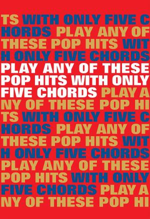 Cover of the book Play Any Of These Pop Hits With Only 5 Chords by Jim McCarthy