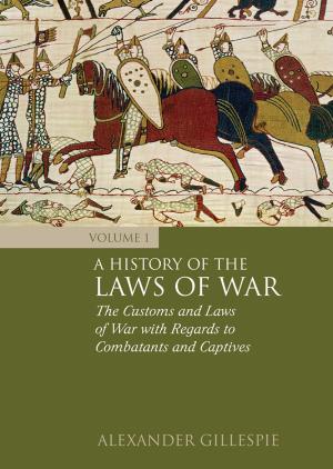 Cover of the book A History of the Laws of War: Volume 1 by Sam Inglis