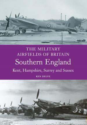 Cover of the book Military Airfields of Britain: Southern England by Bob Gledhill