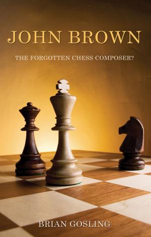 Cover of the book John Brown: The Forgotten Chess Composer? by Lloyd Nesling