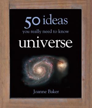 Cover of the book 50 Ideas You Really Need to Know: Universe by Frank P. Ryan, Markus Heitz, Christopher Golden