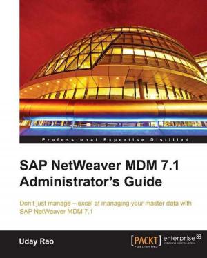 Cover of the book SAP NetWeaver MDM 7.1 Administrator's Guide by Richard M. Reese, Bostjan Kaluza, Dr. Uday Kamath, Jennifer L. Reese, Krishna Choppella