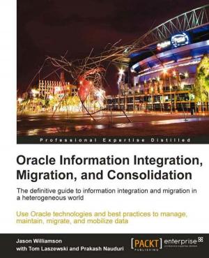 Cover of the book Oracle Information Integration, Migration, and Consolidation by Mohammad Wadood Majid, Golrokh Mirzaei
