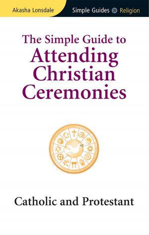Cover of the book Simple Guide to Attending Christian Ceremonies by Akasha Lonsdale