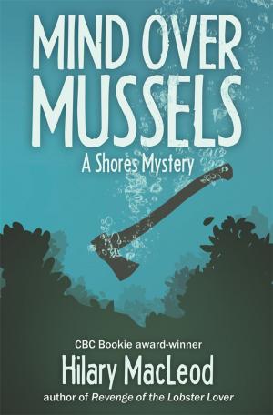 Cover of the book Mind Over Mussels: A Shores Mystery by Justin Denholm