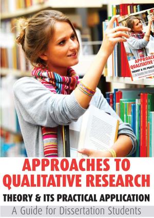 Cover of the book Approaches to Qualitative Research: Theory & Its Practical Application - A Guide for Dissertation Students by Donal Daly