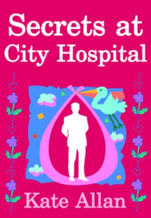 Cover of the book Secrets at City Hospital (Medical Drama Romance) by Sally Zigmond