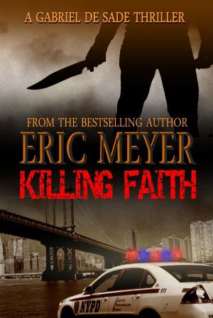 Cover of the book Killing Faith (A Gabriel De Sade Thriller) by Jacqui Knight