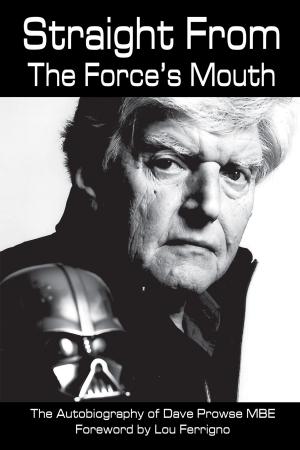 Cover of the book Straight From The Force’s Mouth by Carl Franks