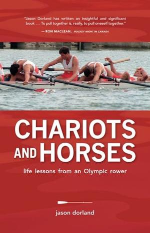 Book cover of Chariots and Horses: Life Lessons from an Olympic Rower