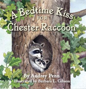 Cover of the book A Bedtime Kiss for Chester Raccoon by Katie McKy