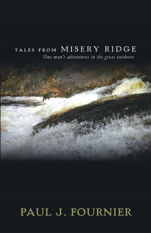 Book cover of Tales From Misery Ridge: One man's adventures in the great outdoors