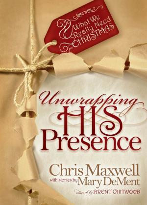 Cover of the book Unwrapping His Presence: What We Really Need For Christmas by Nigel Vardy
