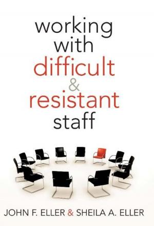 Cover of the book Working With Difficult & Resistant Staff by Kristin McGinnis, Nicole Ring, Meg Ormiston, Lissa Blake, Beth Hatlen, Kristy Hopkins