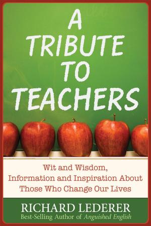 Cover of the book A Tribute to Teachers: Wit and Wisdom, Information and Inspiration About Those Who Change Our Lives by Kenan Heise