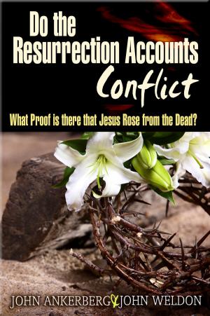 Cover of the book Do The Resurrection Accounts Conflict and What Proof Is There That Jesus Rose From The Dead? by John Ankerberg, Hugh Ross