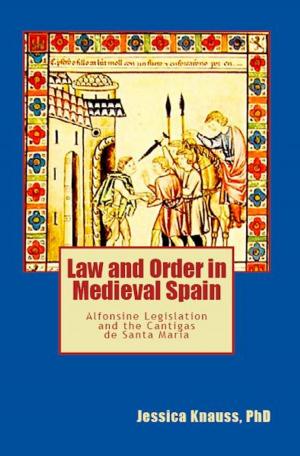 Cover of the book Law and Order in Medieval Spain: Alfonsine Legislation and the Cantigas de Santa Maria by Gertrudis Gómez de Avellaneda