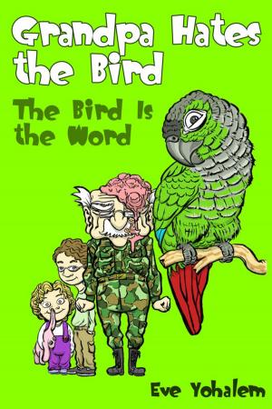 Book cover of GRANDPA HATES THE BIRD: The Bird is the Word (Story #2)