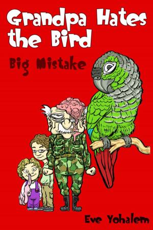 Cover of the book GRANDPA HATES THE BIRD: Big Mistake (Story #5) by Clive Carpenter