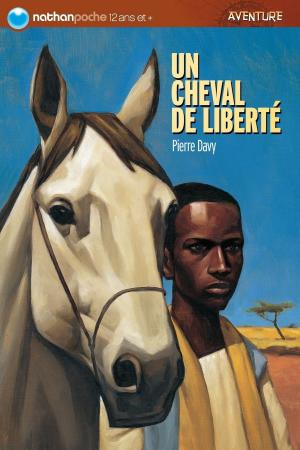 Cover of the book Un cheval de liberté by Stéphanie Benson