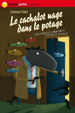 Cover of the book Le cachalot nage dans le potage by Hélène Montardre