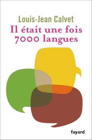Cover of the book Il était une fois 7000 langues by Pierre Vallaud