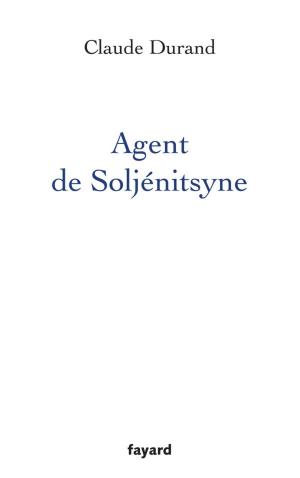 Cover of the book Agent de Soljenitsyne by Jean-Denis Bredin