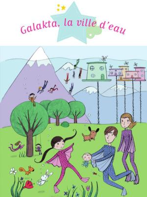 Cover of the book Galakta, la ville d'eau by Gwenaële Barussaud-Robert